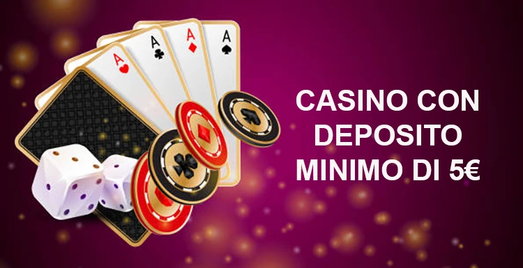Casino con Deposito Minimo 5 Euro Gioca senza Stress!