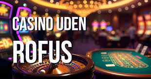 Oplev Fordelene ved Casino Uden Rofus Oplev Fordelene ved Casino Uden Rofus