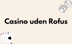 Bedste Casino Uden Rofus - Spil uden Bekymringer 2129176362